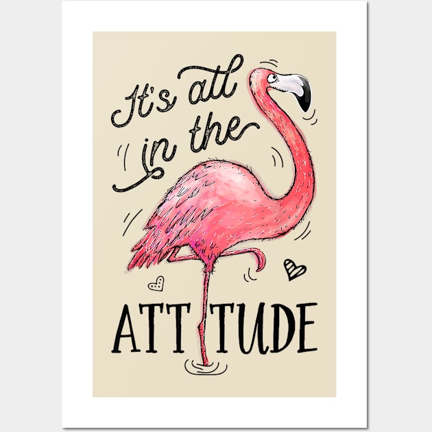 Its All In The Attitude Funny Pink Flamingo Watercolor Gift T-Shirt, flamingo lovers gift Wall Art by Kingostore